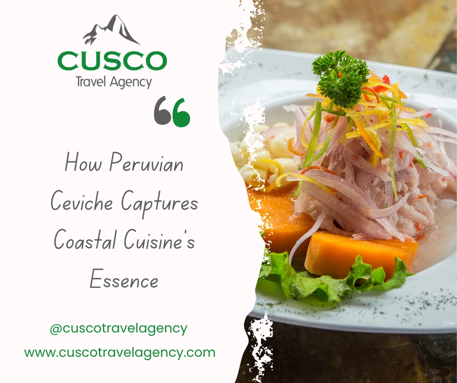 How Peruvian Ceviche Captures Coastal Cuisine's Essence