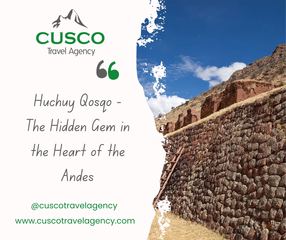 Huchuy Qosqo - The Hidden Gem in the Heart of the Andes