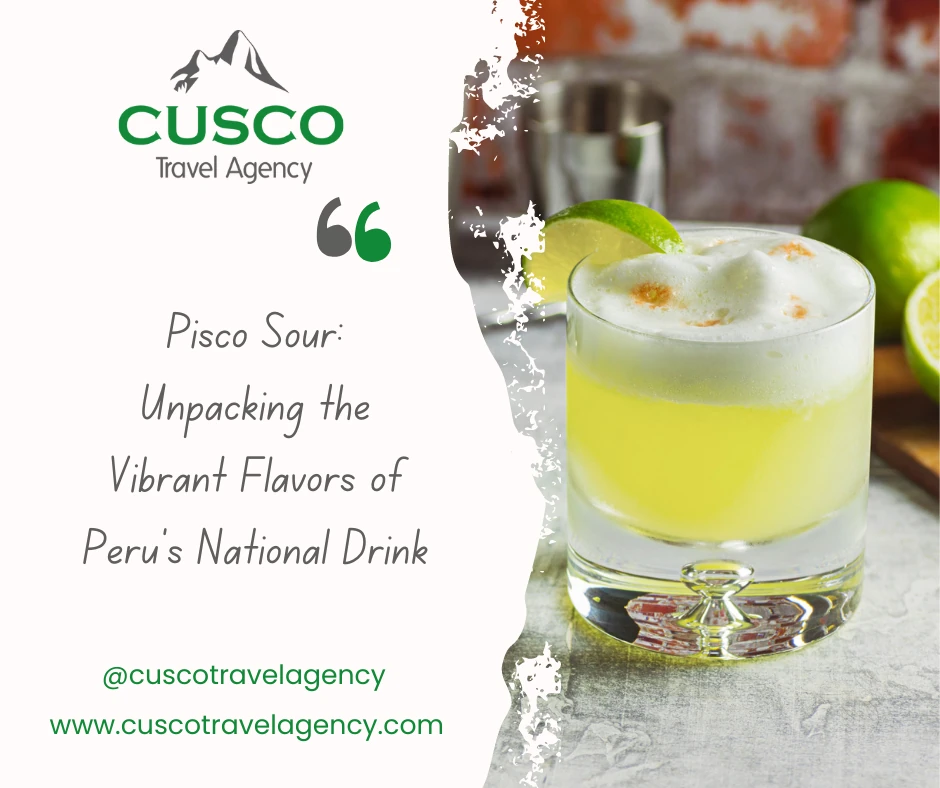 Pisco Sour: Unpacking the Vibrant Flavors of Peru's National Drink