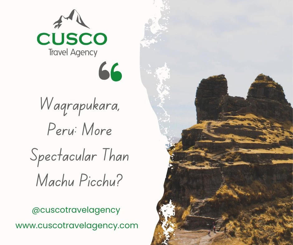 Waqrapukara, Peru: More Spectacular Than Machu Picchu?