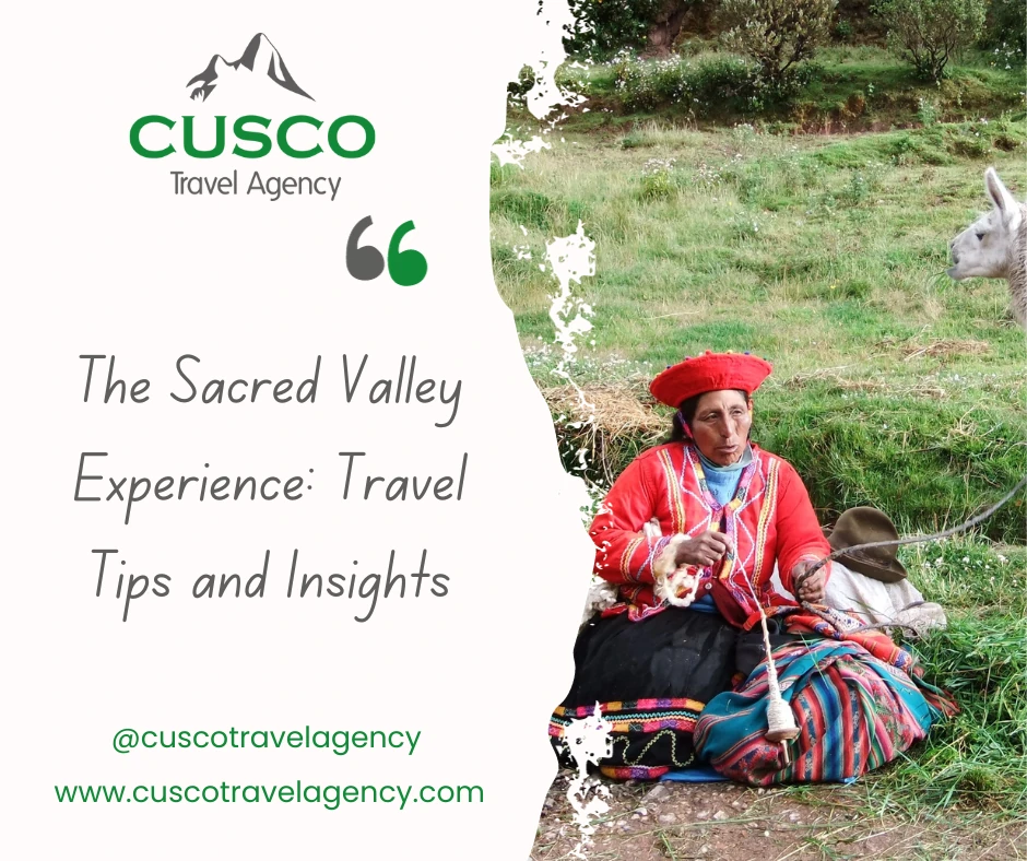 The Sacred Valley Experience: Travel Tips and Insights