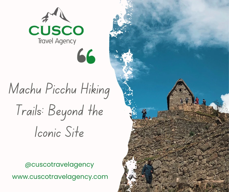 Machu Picchu Hiking Trails: Beyond the Iconic Site
