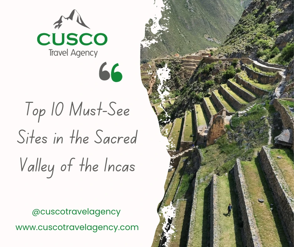 Top 10 Must-See Sites in the Sacred Valley of the Incas