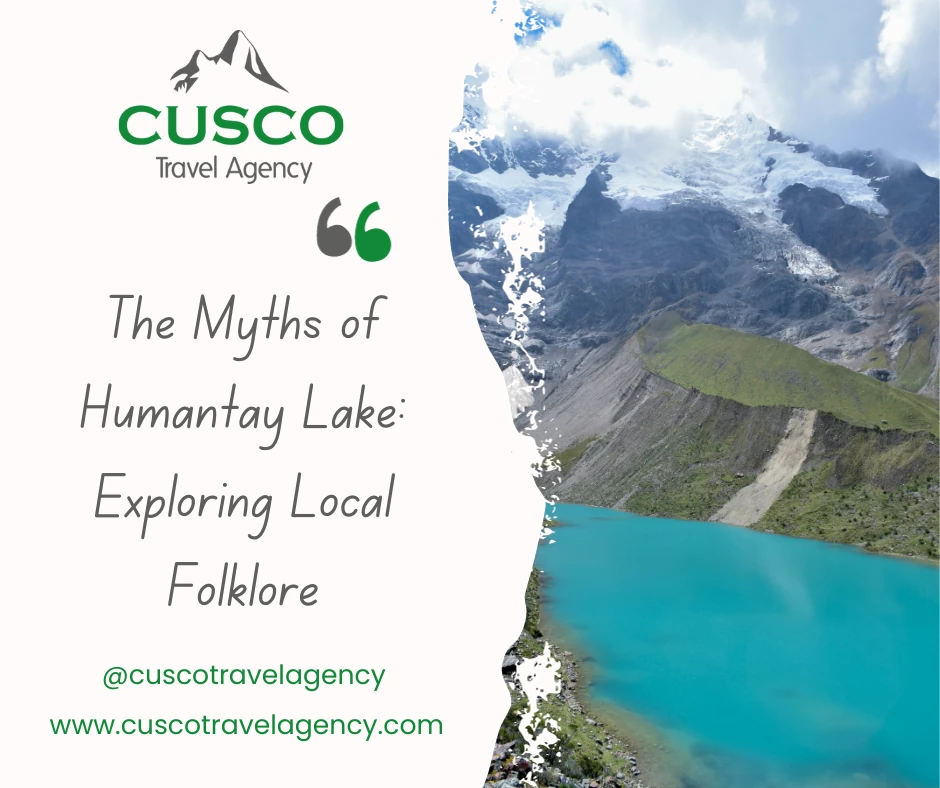 The Myths of Humantay Lake: Exploring Local Folklore