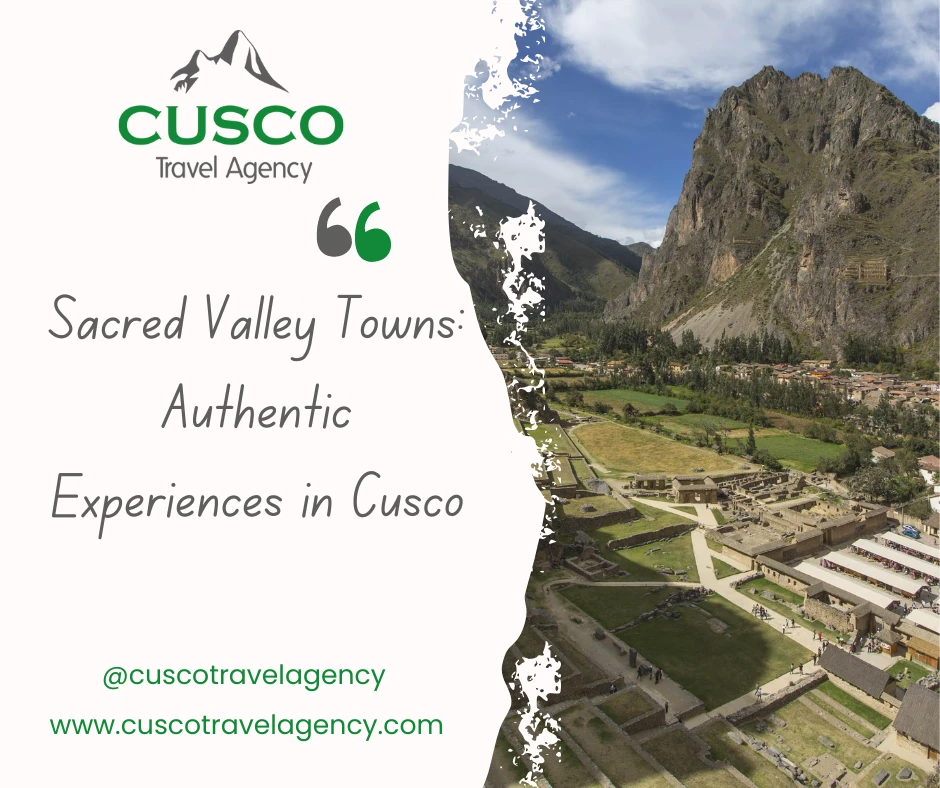 Sacred Valley Towns: Authentic Experiences in Cusco